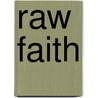 Raw Faith by John Kirvan