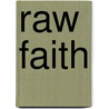 Raw Faith door John Kirvan