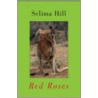 Red Roses door Selima Hill