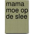 Mama Moe op de slee