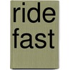 Ride Fast door Eric Harr
