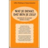 Wat je denkt, dat ben je zelf