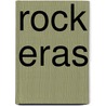 Rock Eras by Jim Curtis