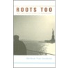 Roots Too door Matthew Frye Jacobson