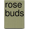 Rose Buds by Harriett Annie Wilkins