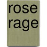 Rose Rage door Roger Warren