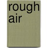 Rough Air door Kevin Donovan