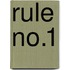 Rule No.1