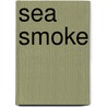 Sea Smoke door Bettie Hamilton