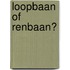 Loopbaan of renbaan?
