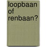 Loopbaan of renbaan?