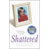 Shattered