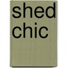 Shed Chic door Sally Coulthard