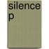 Silence P