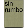 Sin Rumbo door Eugenio Cambaceres