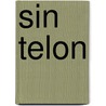Sin Telon door Fernando L. Sabsay