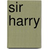 Sir Harry door Archibald Marshall