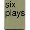 Six Plays door Florence Henrietta Lady Darwin