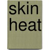 Skin Heat door Ava Gray