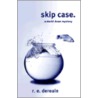 Skip Case by R.E. Derouin