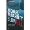 Slow Kill door Michael McGarrity