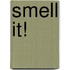 Smell It!