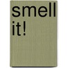 Smell It! by Sally Hewitt