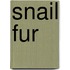 Snail Fur