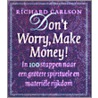 Don't worry, make money! door Richard K. Carlson