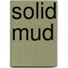 Solid Mud door Erik Kershner