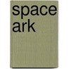 Space Ark by Thomas Hubschman