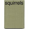Squirrels by Julie K. Lundgren
