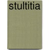 Stultitia by Francis Mairs Huntington-Wilson