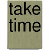 Take Time door Mary Nash-Wortham