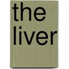 The Liver by Irwin Arias