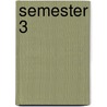 Semester 3 door B. De Weerd
