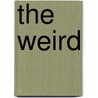 The Weird by Roberto Aguirre-Sacasa