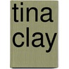 Tina Clay door Diney Deruy