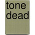 Tone Dead