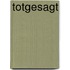 Totgesagt