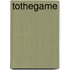 Tothegame