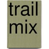 Trail Mix by David B. Bowes