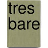 Tres Bare door Lacey Thorn