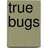 True Bugs