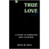 True Love door Katherine Scott
