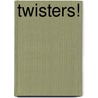 Twisters! by Lucille Recht Penner