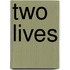 Two Lives