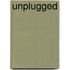 Unplugged