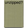 Unzipped? door Karen Kendall