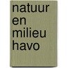 Natuur en milieu havo door P. Blankers